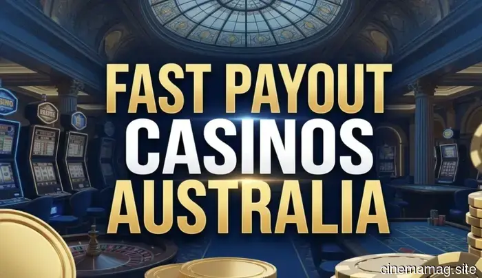 Fast Payout Casinos Australia 2026: Top 5 Australian Casinos for Quick Withdrawals & Real Money